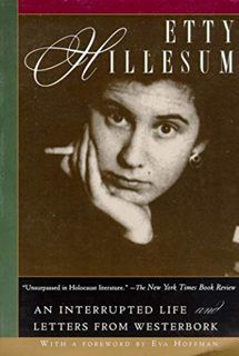 View [PDF EBOOK EPUB KINDLE] Etty Hillesum: An Interrupted Life the Diaries, 1941-1943 and Letters f