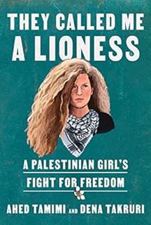 [VIEW] PDF EBOOK EPUB KINDLE They Called Me a Lioness: A Palestinian Girl's Fight for Freedom by Ahe