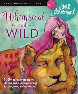 Read [PDF EBOOK EPUB KINDLE] Whimsical and Wild (Happy Hour Art Journal) by  Jane Davenport ☑️