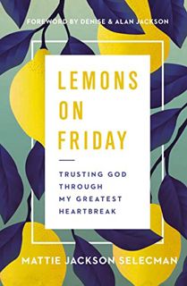 [Read] [KINDLE PDF EBOOK EPUB] Lemons on Friday: Trusting God Through My Greatest Heartbreak by  Mat