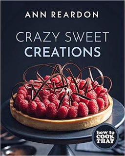 (Download❤️eBook)✔️ How to Cook That: Crazy Sweet Creations (Chocolate Baking, Pie Baking, Confectio