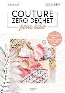 ~Pdf~ (Download) Couture zéro déchet pour bébé: 10 créations pour révolutionner la vie avec bébé !