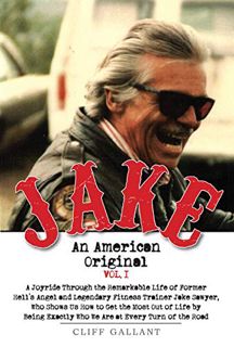 [READ] [KINDLE PDF EBOOK EPUB] Jake An American Original: The Life of the Legendary Biker, Bodybuild