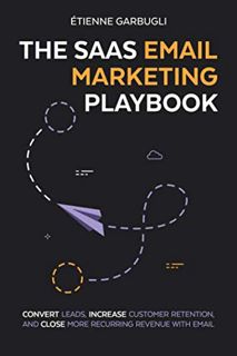 (Download) Kindle The SaaS Email Marketing Playbook  Convert Leads  Increase Customer Retention  a