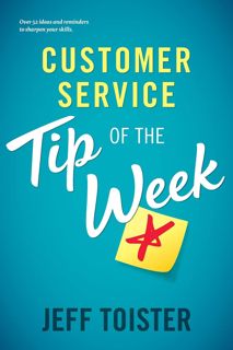 (^PDF BOOK)- READ Customer Service Tip of the Week  Over 52 ideas and reminders to sharpen your sk