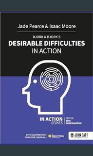 [ebook] read pdf 💖 Bjork & Bjork’s Desirable Difficulties in Action get [PDF]