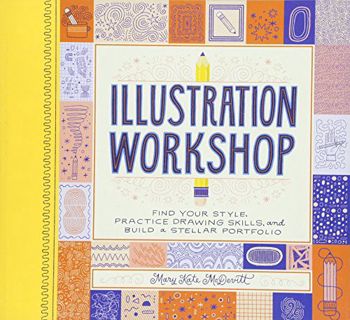 [GET] [EPUB KINDLE PDF EBOOK] Illustration Workshop: Find Your Style, Practice Drawing Skills, and B