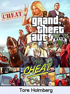 [View] [PDF EBOOK EPUB KINDLE] GTA 5 Cheats: All Cheat Codes, Tips, Tricks and Phone Numbers for Gra