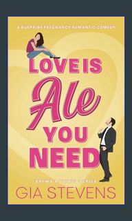 ebook [read pdf] 📖 Love Is Ale You Need: A Surprise Pregnancy Romantic Comedy     Paperback – M