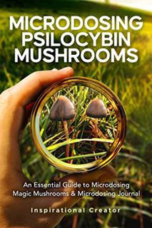 READ KINDLE PDF EBOOK EPUB Microdosing Psilocybin Mushrooms: An Essential Guide to Microdosing Magic