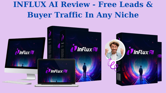 INFLUX AI Review – Free Leads & Buyer Traffic In Any Niche