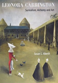 DOWNLOAD BooK Free READ Leonora Carrington: Surrealism, Alchemy and Art