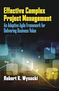 Download⚡️[PDF]❤️ Effective Complex Project Management: An Adaptive Agile Framework for Delivering B