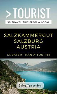 GET KINDLE PDF EBOOK EPUB Greater Than a Tourist- Salzkammergut Salzburg Austria: 50 Travel Tips fro