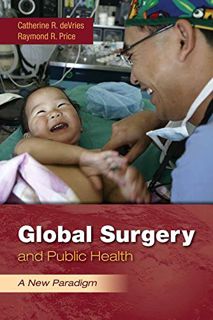 [Read] [EBOOK EPUB KINDLE PDF] Global Surgery and Public Health: A New Paradigm by  Catherine R. deV