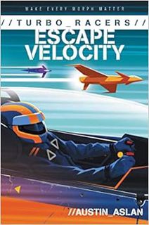 [View] KINDLE PDF EBOOK EPUB TURBO Racers: Escape Velocity (TURBO Racers, 2) by Austin Aslan 📗