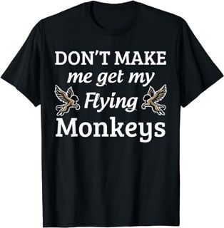 Don't make me get my flying monkeys Cool Halloween For Women T-Shirt