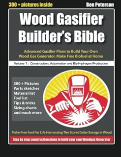 ~Download~ (PDF) Wood Gasifier Builder's Bible: Advanced Gasifier Plans to Build Your Own Wood Gas