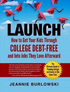 ^^Download_[Epub]^^ LAUNCH  How to Get Your Kids Through College Debt-Free and Into Jobs They Love