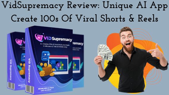 VidSupremacy Review: Unique AI App Creates 100s Of Viral Shorts & Reels