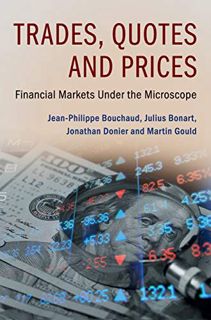Read KINDLE PDF EBOOK EPUB Trades, Quotes and Prices: Financial Markets Under the Microscope by  Jea