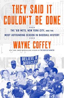 View EBOOK EPUB KINDLE PDF They Said It Couldn't Be Done: The '69 Mets, New York City, and the Most