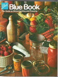 [View] [EPUB KINDLE PDF EBOOK] Ball Blue Book The Guide to Home Canning and Freezing by  Ball Corpor