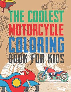 ACCESS PDF EBOOK EPUB KINDLE The Coolest Motorcycle Coloring Book For Kids: A Coloring Book For A Bo