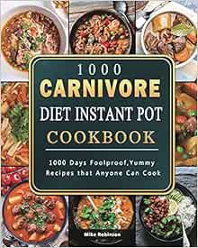 ACCESS [KINDLE PDF EBOOK EPUB] 1000 Carnivore Diet Instant Pot Cookbook: 1000 Days Foolproof, Yummy