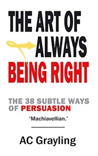 [VIEW] [PDF EBOOK EPUB KINDLE] The Art of Always Being Right: The 38 Subtle Ways of Persuation by  A