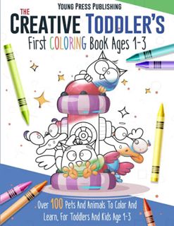 ACCESS EBOOK EPUB KINDLE PDF The Creative Toddler's First Coloring Book Ages 1-3: Over 100 Pets And