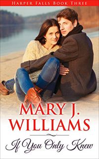 GET KINDLE PDF EBOOK EPUB If You Only Knew (Harper Falls Book 1 3) by  Mary J. Williams 📌