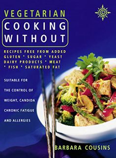 [Read] EPUB KINDLE PDF EBOOK Vegetarian Cooking Without: All recipes free from added gluten, sugar,