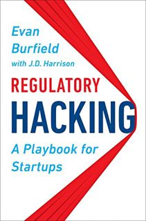 [VIEW] EPUB KINDLE PDF EBOOK Regulatory Hacking: A Playbook for Startups by  Evan Burfield &  J.D. H