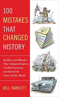 [READ] EBOOK EPUB KINDLE PDF 100 Mistakes that Changed History: Backfires and Blunders That Collapse