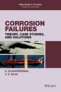 [Access] [EBOOK EPUB KINDLE PDF] Corrosion Failures: Theory, Case Studies, and Solutions (Wiley Seri