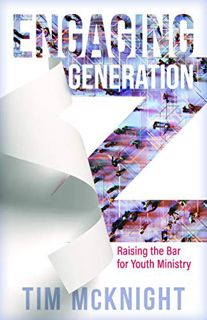 [VIEW] KINDLE PDF EBOOK EPUB Engaging Generation Z: Raising the Bar for Youth Ministry by  Tim McKni