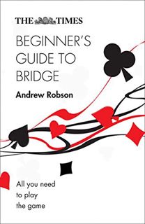 [READ] PDF EBOOK EPUB KINDLE The Times Beginner’s Guide to Bridge: All you need to play the game (Th