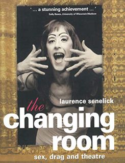 [View] [PDF EBOOK EPUB KINDLE] The Changing Room : Sex, Drag and Theatre (Gender in Performance) by