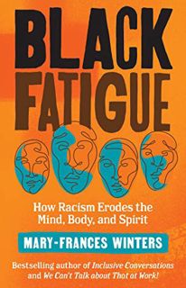 ACCESS [EPUB KINDLE PDF EBOOK] Black Fatigue: How Racism Erodes the Mind, Body, and Spirit by  Mary-