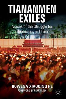 [Get] PDF EBOOK EPUB KINDLE Tiananmen Exiles: Voices of the Struggle for Democracy in China (Palgrav
