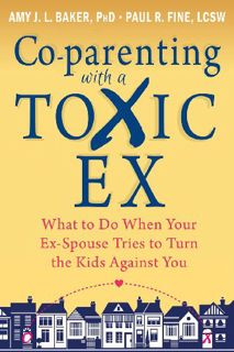 Read [KINDLE PDF EBOOK EPUB] Co-parenting with a Toxic Ex: What to Do When Your Ex-Spouse Tries to T