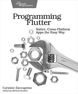 [VIEW] [EBOOK EPUB KINDLE PDF] Programming Flutter: Native, Cross-Platform Apps the Easy Way (The Pr