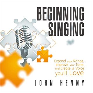Read KINDLE PDF EBOOK EPUB Beginning Singing: Expand Your Range, Improve Your Tone, and Create a Voi