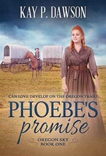 Access EBOOK EPUB KINDLE PDF Phoebe's Promise: A Historical Christian Romance (Oregon Sky Book 1) by