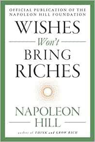 READ EBOOK EPUB KINDLE PDF Wishes Won't Bring Riches (The Mental Dynamite Series) by Napoleon Hill ☑