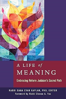 ~Download~ (PDF) A Life of Meaning: Embracing Reform Judaism's Sacred Path BY :  Rabbi Dana Evan Ka