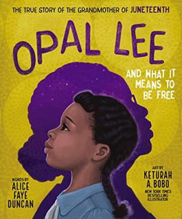 Access EBOOK EPUB KINDLE PDF Opal Lee and What It Means to Be Free: The True Story of the Grandmothe
