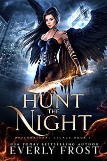 [View] [KINDLE PDF EBOOK EPUB] Hunt the Night: Supernatural Legacy 1 (Angels and Dragon Shifters) by