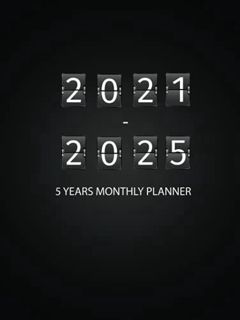 [Access] [PDF EBOOK EPUB KINDLE] 2021-2025 : 5 Years Monthly Planner-Black: 60 Months Yearly Planner